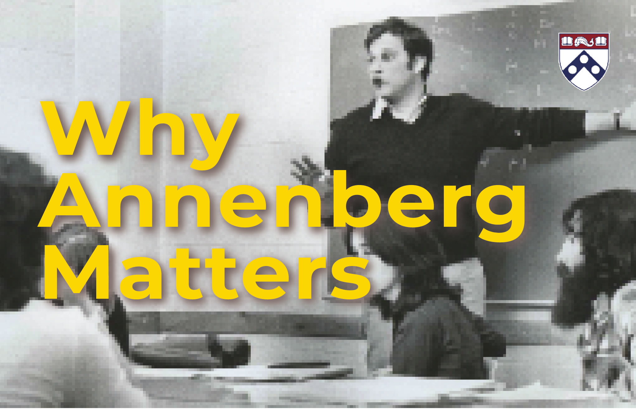 Annenberg Matters_Gallery Instructor teaching students in a classroom with the text “Why Annenberg Matters” and Penn logo overlaid.