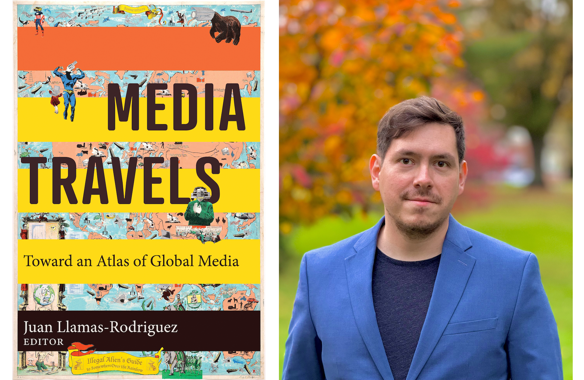 Cover of "Media Travels: Toward an Atlas of Global Media" and photo of Juan Llamas-Rodriguez