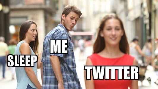 This is the Distracted Boyfriend meme, where there is man and a woman in a couple and another woman. The man looks back with desire at the other woman who has walked past and his partner looks up at him in disbelief. In this version, the man represents you, his partner represents sleep, and the other woman represents twitter.