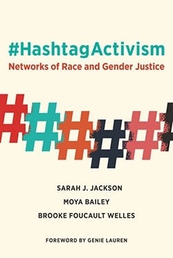 Cover of #HashtagActivism: Networks of Race and Gender Justice by Sarah J. Jackson, Moya Bailey, and Brooke Foucault Welles