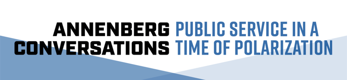 Annenberg Conversations on Public Service in a Time of Polarization