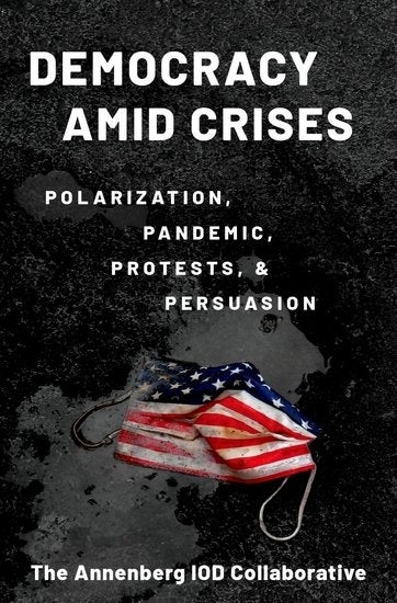 Cover of Democracy Amid Crises: Polarization, Pandemic, Protests, and Persuasion