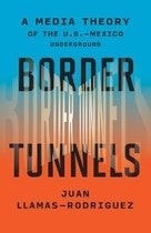Book cover for "Border Tunnels" by Juan Llamas-Rodriguez