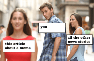 Christmas Thanksgivingmeme 2022 Distracted Boyfriend Undergrads Make Meaning Out Of Memes | Annenberg