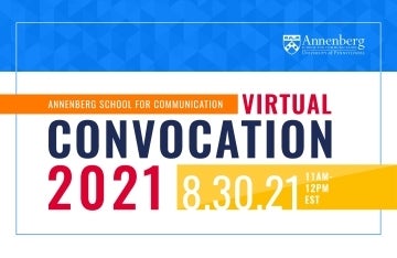 Annenberg School for Communication Convocation 2021, 8.30.21, 11am-noon EST