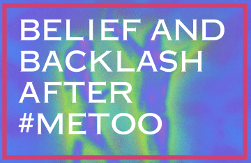 Website Graphic reading "Belief and Backlash After #MeToo