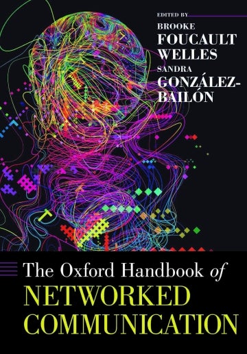 Cover of the Oxford Handbook of Networked Communication, Edited by Brooke Foucault Welles and Sandra González-Bailón