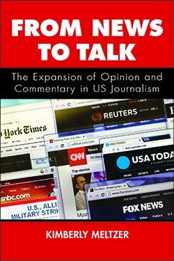 Cover of Kimberly Meltzer's 'From News to Talk: The Expansion of Opinion and Commentary in U.S. Journalism'. The top and bottom of the cover had red panels that have the title and author's name respectively, both of which are written in white and upper case. The subtitle is written in white on a black panel background directly below the title. In the middle of the cover is a collage of websites of news sources such as New York Times, Reuters, CNN, USA Today, Fox News and msnbc.com 