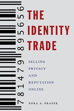 Cover of Nora Draper's book 'The Identity Trade: Selling Privacy and Reputation Online'. The entire left side of the cover is a barcode and from bottom to top reads the numbers '7 8 1 4 7 9 8 9 5 6 5 6'. Beside the numbers is the book information which is all right-aligned. At the top is the title in upper-case and red. Below is the subtitle in uppercase, blue, and a different font. At the bottom of the cover is the author's name in black and in the same font as the subtitle's. 