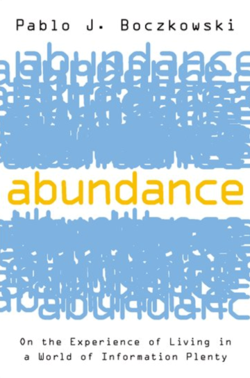 Book cover of Abundance: On the Experience of Living in a World of Information Plenty by Pablo J. Boczkowski