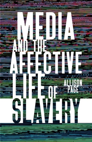 Media and the Affective Lives of Slavery